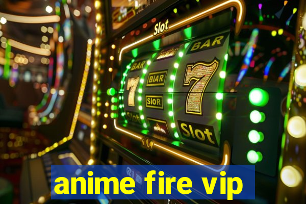 anime fire vip